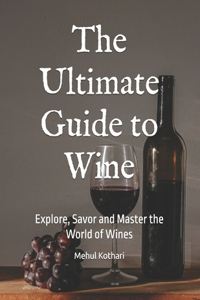 The Ultimate Guide to Wine