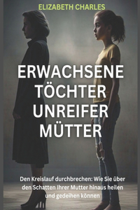 Erwachsene Töchter unreifer Mütter