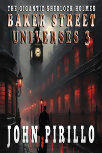 Gigantic Sherlock Holmes Baker Street Universes 3