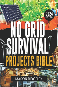 No Grid Survival Projects Bible