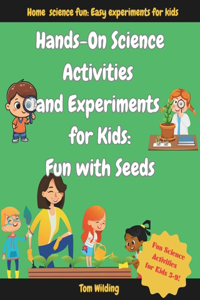 Hands-On Science Activities and Experiments for Kids