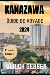 Kanazawa Guide de Voyage 2024