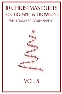 10 Christmas Duets for Trumpet and Trombone with Piano Accompaniment