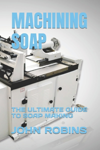 Machining Soap