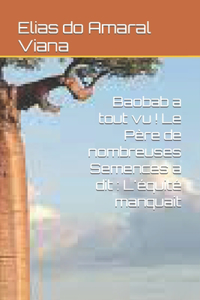Baobab a tout vu ! Le Père de nombreuses Semences a dit