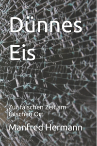Dünnes Eis: Zur falschen Zeit am falschen Ort