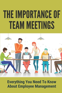 The Importance Of Team Meetings