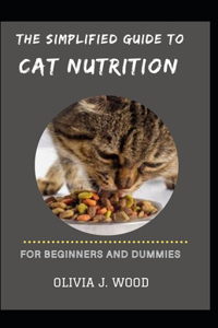 Simplified Guide To Cat Nutrition For Beginners And Dummies