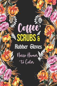 Coffee Scrubs & Rubber Gloves - Nurse Humor to Color