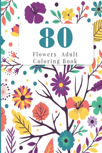 80 Flowers Adult Coloring Book