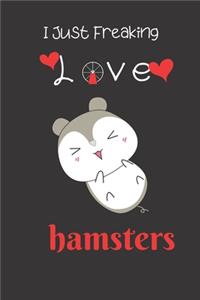 I Just Freaking Love Hamsters