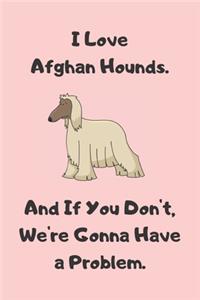 I Love Afghan Hounds. And If You Don't, We're Gonna Have a Problem - Sketchbook