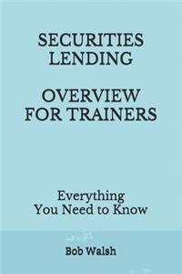 Securities Lending Overview for Trainers