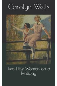 Two Little Women on a Holiday