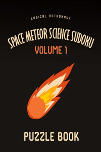Space Meteor Science Sudoku Logical Astronaut Puzzle Book Volume 1