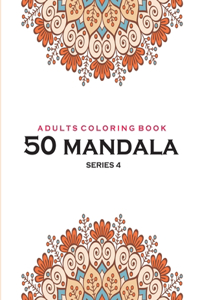 Adults Coloring Book 50 Mandala -Series 4