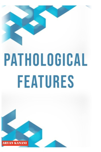 Pathological Features