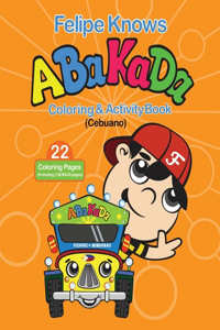 Felipe Knows Abakada Cebuano Coloring & Activity Book