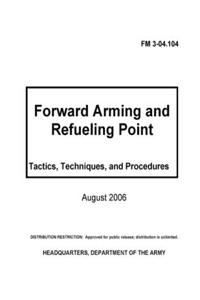 FM 3-04.104 Forward Arming and Refueling Point