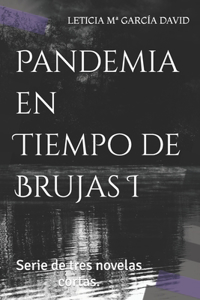 Pandemia en Tiempo de Brujas I