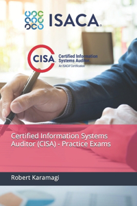 Certified Information Systems Auditor (CISA) - Practice Exams