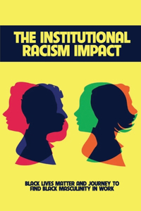 The Institutional Racism Impact
