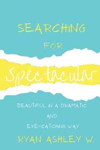 Searching For Spectacular