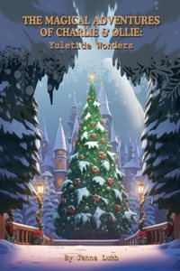 Magical Adventures of Charlie and Ollie: Yuletide Wonders