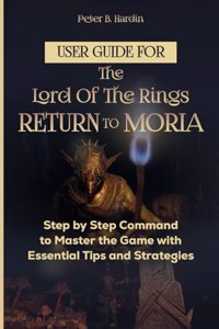 User Guide for the Lord of the Rings Return to Moria