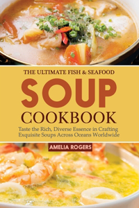 Ultimate Fish & Seafood Soup Cookbook