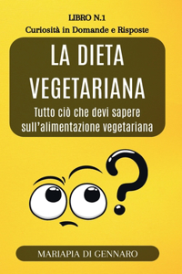 Dieta Vegetariana - Curiosità in Domande e Risposte - Serie N.1: Tutto ciò che devi sapere sull'alimentazione vegetariana
