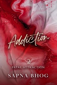Addiction : A hate to love bad boy billionaire romance (Fatal Attraction Book 2)