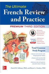 The The Ultimate French Review and Practice, Premium Third Edition Ultimate French Review and Practice, Premium Third Edition