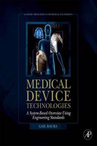 Medical Device Technologies: A Systems Based Overview Using Engineering Standards