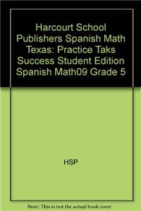 Harcourt School Publishers Spanish Math Texas: Practice Taks Success Student Edition Spanish Math09 Grade 5