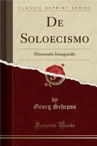 de Soloecismo: Dissertatio Inauguralis (Classic Reprint)