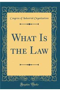 What Is the Law (Classic Reprint)