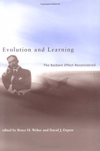 Evolution & Learning â€“ The Baldwin Effect Reconsidered (Life & Mind: Philosophical Issues in Biology & Psychology)