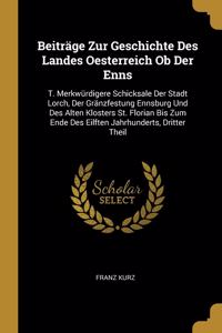 Beiträge Zur Geschichte Des Landes Oesterreich Ob Der Enns
