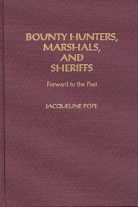 Bounty Hunters, Marshals, and Sheriffs