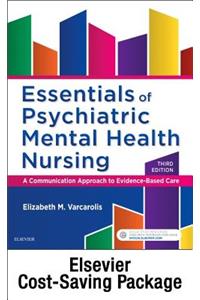 Essentials Psychiatric Mental Health Nursing, - Text and Elsevier Adaptive Quizzing Package: A Communication Approach to Evidence-Based Care