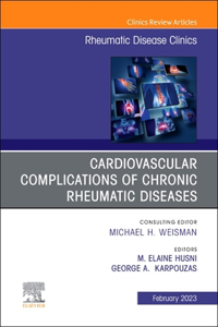 Cardiovascular Complications of Chronic Rheumatic Diseases, an Issue of Rheumatic Disease Clinics of North America, E-Book