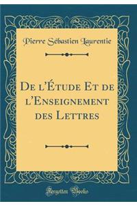 de l'Ã?tude Et de l'Enseignement Des Lettres (Classic Reprint)