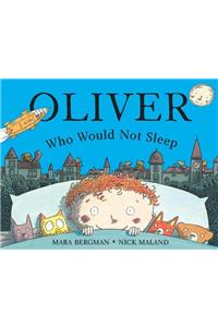 Oliver Who Would Not Sleep
