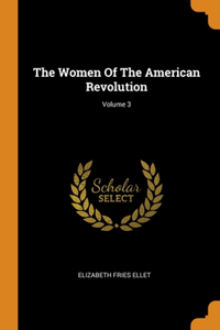 Women Of The American Revolution; Volume 3