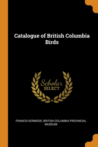 Catalogue of British Columbia Birds
