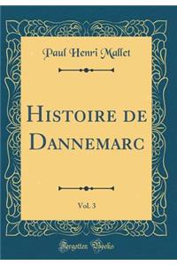 Histoire de Dannemarc, Vol. 3 (Classic Reprint)