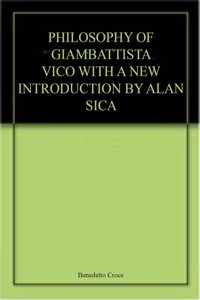 Philosophy Of Giambattista Vico With A New Introduction By Alan Sica Paperback â€“ 1 January 2019