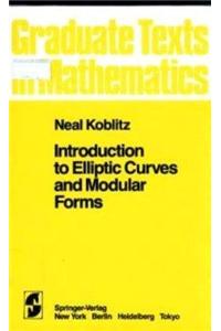 Introduction to Elliptic Curves and Modular Forms