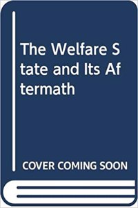 Welfare State and Its Aftermath